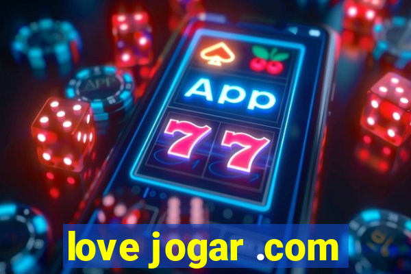 love jogar .com